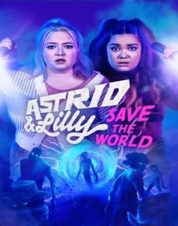 Astrid & Lilly Save the World saison 1