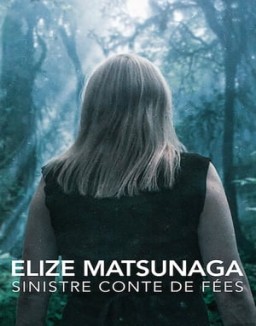 Elize Matsunaga : Sinistre conte de fées saison 1