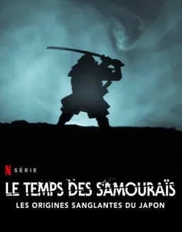 Le Temps des samouraïs : Les Origines sanglantes du Japon saison 1