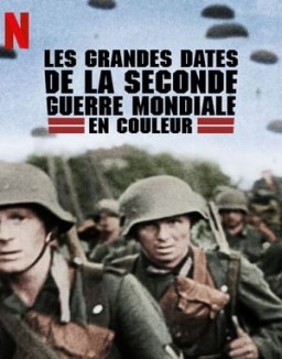 Les grandes dates de la Seconde Guerre mondiale en couleur saison 1