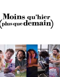 Moins qu'hier (plus que demain) saison 1